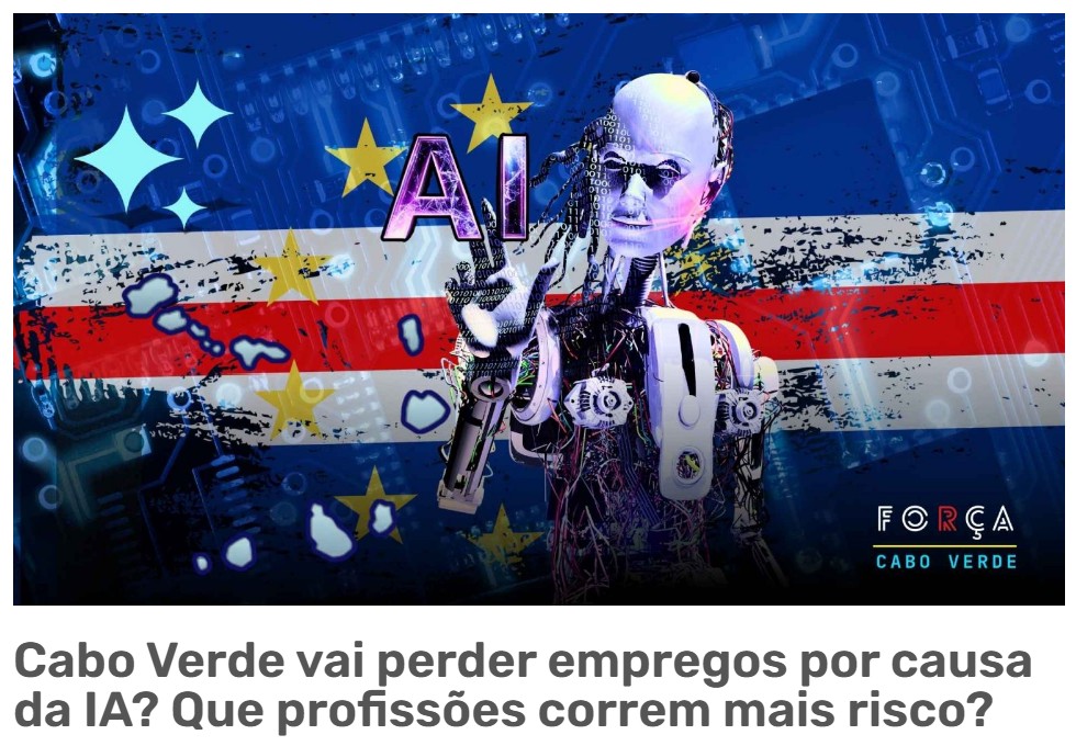 Cabo Verde vai perder empregos por causa da IA Que profissões correm mais risco